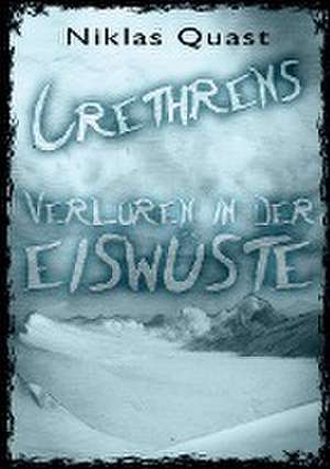 Crethrens - Verloren in der Eiswüste de Niklas Quast