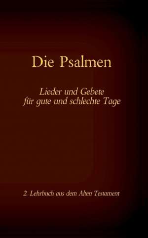 Die Bibel - Das Alte Testament - Die Psalmen de Antonia Katharina Tessnow