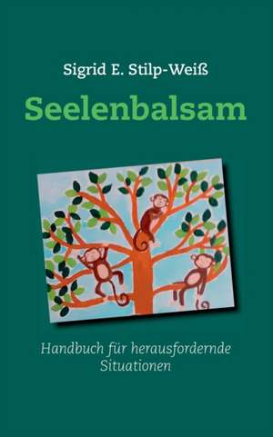 Seelenbalsam de Sigrid E. Stilp-Weiß
