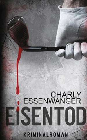 Eisentod de Charly Essenwanger