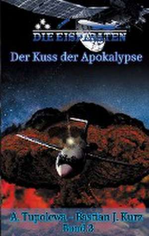 Die Eispiraten 3 Der Kuss der Apokalypse de A. Tupolewa