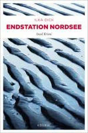 Endstation Nordsee de Ilka Dick