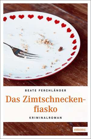 Das Zimtschneckenfiasko de Beate Ferchländer