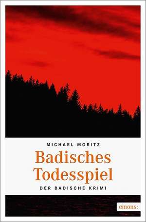 Badisches Todesspiel de Michael Moritz