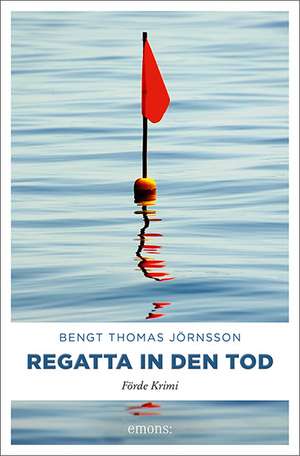 Regatta in den Tod de Bengt Thomas Jörnsson