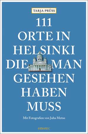 111 Orte in Helsinki, die man gesehen haben muss de Tarja Prüss