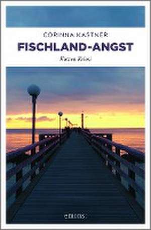 Fischland-Angst de Corinna Kastner