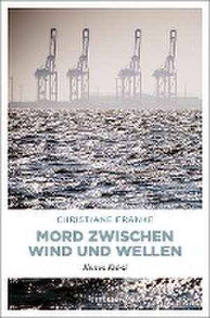 Mord zwischen Wind und Wellen de Christiane Franke