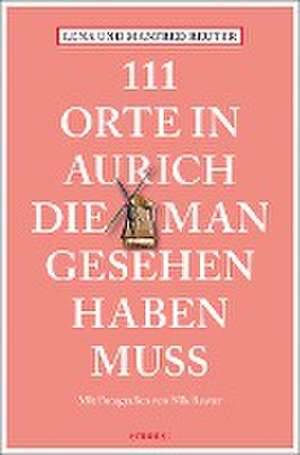 111 Orte in Aurich, die man gesehen haben muss de Lena Reuter