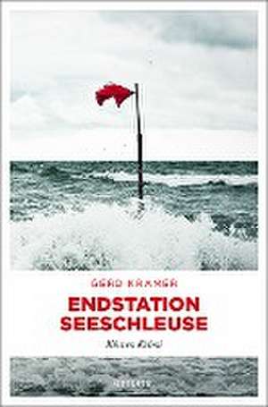 Endstation Seeschleuse de Gerd Kramer