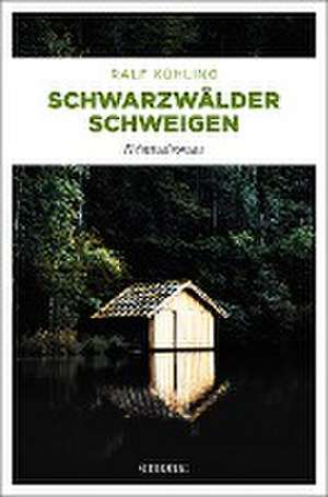 Schwarzwälder Schweigen de Ralf Kühling