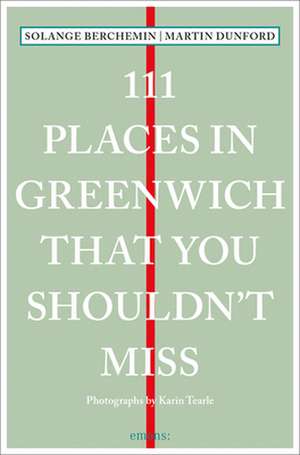 111 PLACES IN GREENWICH THAT YOU SHOU de Solange Berchemin