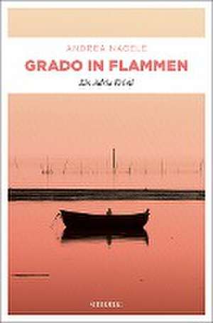 Grado in Flammen de Andrea Nagele