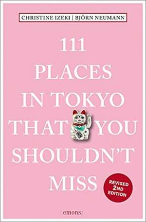 111 Places in Tokyo That You Shouldn't Miss de Bjorn Neumann