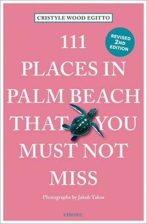 111 Places in Palm Beach That You Must Not Miss de Cristyle Wood Egitto