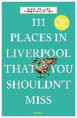 111 Places in Liverpool that you shouldn't miss de Julian Treuherz