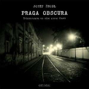 Praga Obscura de Josef Snobl