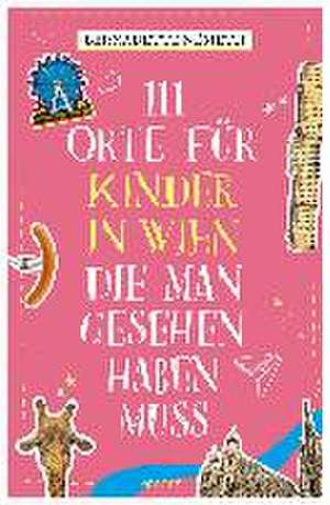 111 Orte für Kinder in Wien, die man gesehen haben muss de Bernadette Németh