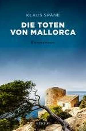 Die Toten von Mallorca de Klaus Späne