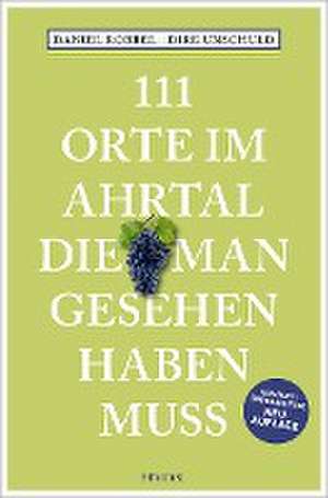 111 Orte im Ahrtal, die man gesehen haben muss de Daniel Robbel