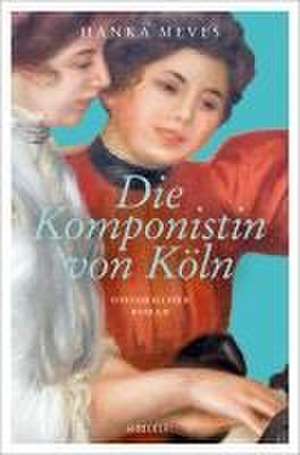 Die Komponistin von Köln de Hanka Meves