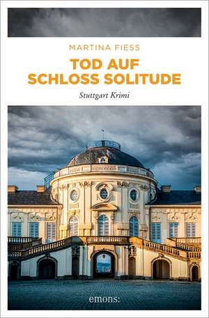 Tod auf Schloss Solitude de Martina Fiess