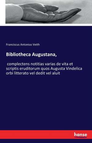 Bibliotheca Augustana, de Franciscus Antonius Veith