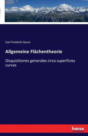 Allgemeine Flächentheorie de Carl Friedrich Gauss