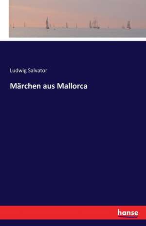 Märchen aus Mallorca de Ludwig Salvator