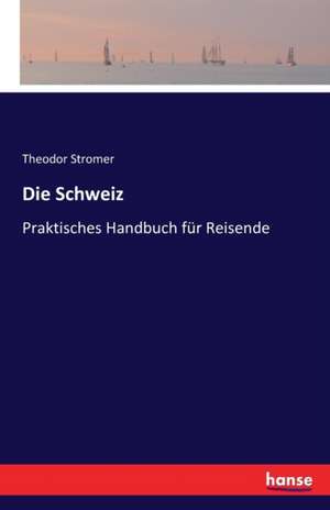 Die Schweiz de Theodor Stromer