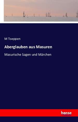 Aberglauben aus Masuren de M. Toeppen