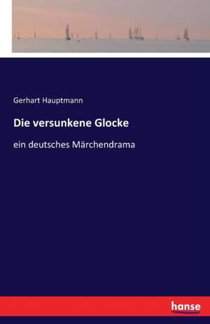 Die versunkene Glocke de Gerhart Hauptmann