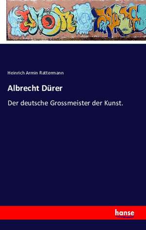 Albrecht Dürer de Heinrich Armin Rattermann