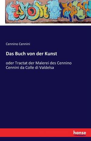 Das Buch von der Kunst de Cennino Cennini