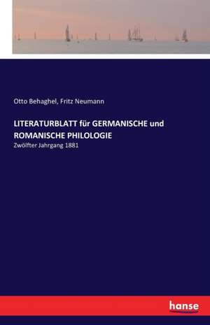 LITERATURBLATT für GERMANISCHE und ROMANISCHE PHILOLOGIE de Otto Behaghel