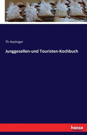 Junggesellen-und Touristen-Kochbuch de Th Haslinger