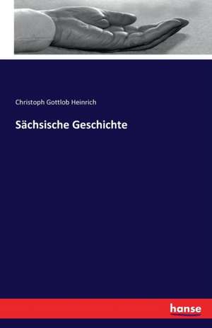 Sächsische Geschichte de Christoph Gottlob Heinrich