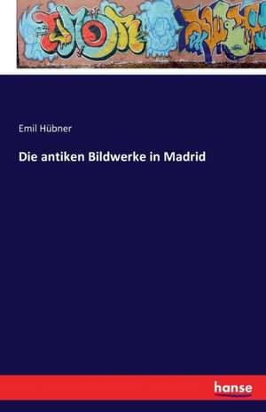 Die antiken Bildwerke in Madrid de Emil Hübner