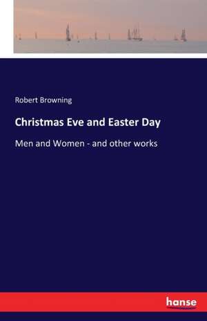 Christmas Eve and Easter Day de Robert Browning