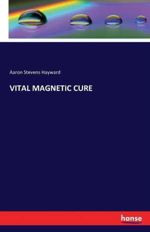 VITAL MAGNETIC CURE de Aaron Stevens Hayward