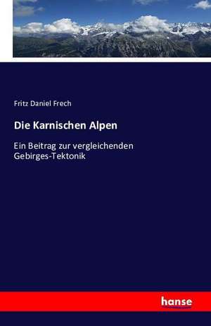 Die Karnischen Alpen de Fritz Daniel Frech