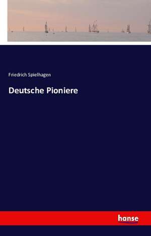 Deutsche Pioniere de Friedrich Spielhagen