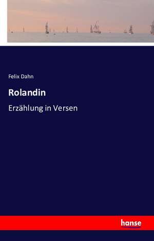 Rolandin de Felix Dahn