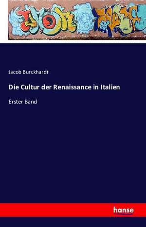 Die Cultur der Renaissance in Italien de Jacob Burckhardt