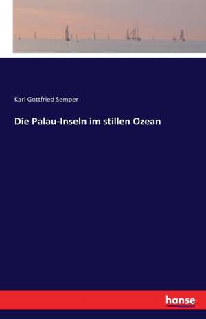 Die Palau-Inseln im stillen Ozean de Karl Gottfried Semper