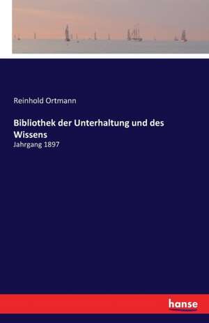 Bibliothek der Unterhaltung und des Wissens de Reinhold Ortmann