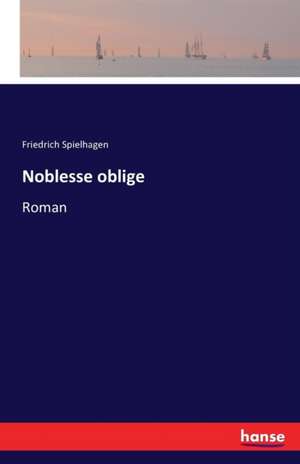 Noblesse oblige de Friedrich Spielhagen