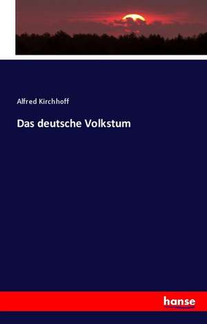 Das deutsche Volkstum de Alfred Kirchhoff