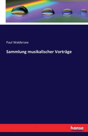 Sammlung musikalischer Vorträge de Paul Waldersee