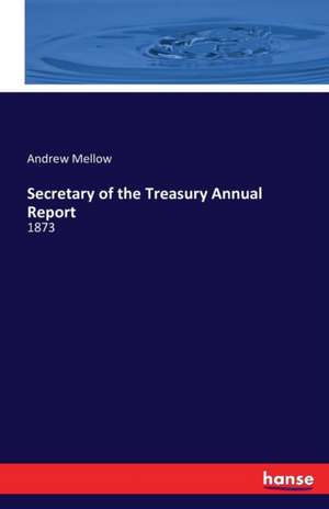 Secretary of the Treasury Annual Report de Andrew Mellow